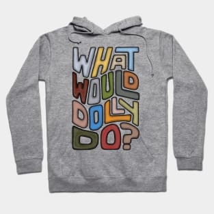 What Would Dolly Do? Word Art Hoodie